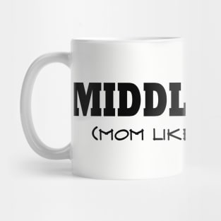 Middle Child, Mom Likes Me Best Mug